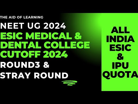 ESIC Medical & Dental College|Neet UG Cutoff Rank 2024|R3 & Stray Round|The Aid of Learning