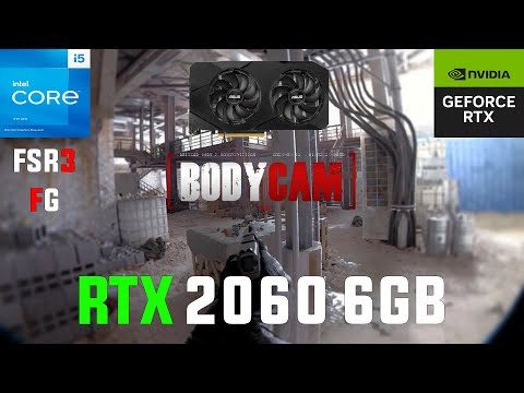 Bodycam RTX 2060 6GB (All Settings Tested 1080p FSR3 FG)