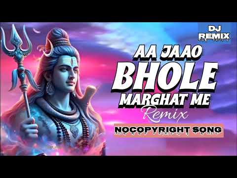 Aa jaao bhole marghat me ( remix ) | #Nocopyright #bhakti song | New bhakti song 2024