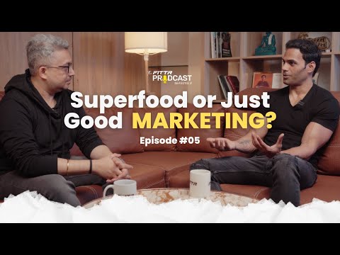 Superfood or Just Good Marketing? | FITTR Podcast | S03 E05