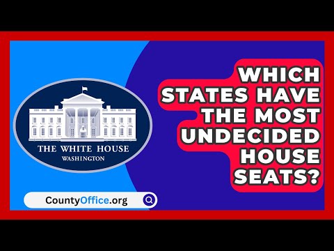 Which States Have the Most Undecided House Seats? | CountyOffice.org