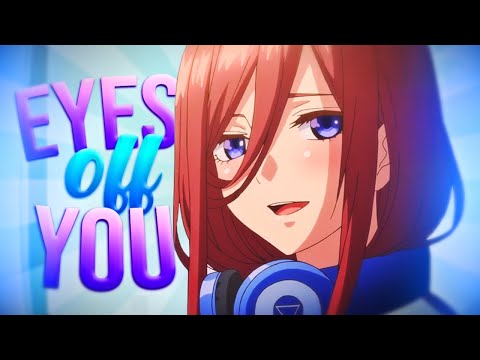 eyes off you | miku nakano 60fps edit