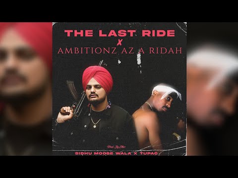 The Last Ride x Ambitionz Az A Ridah (Audio) - Sidhu Moose Wala x 2pac