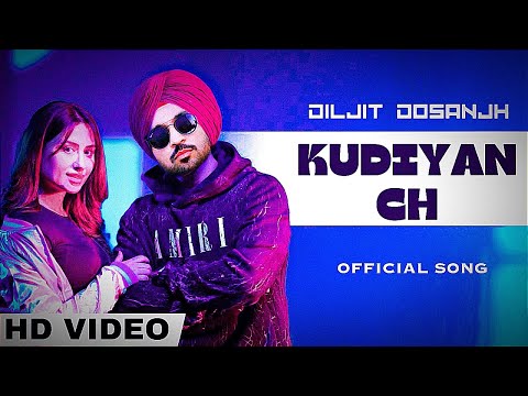 Diljit Dosanjh - Kudiyan Ch (Official Video) | Diljit Dosanjh New Punjabi Song 2023