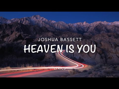 Joshua Bassett- Heaven is you (lyrics)