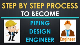 Step by Step Guide to become a PIPING DESIGN ENGINEER