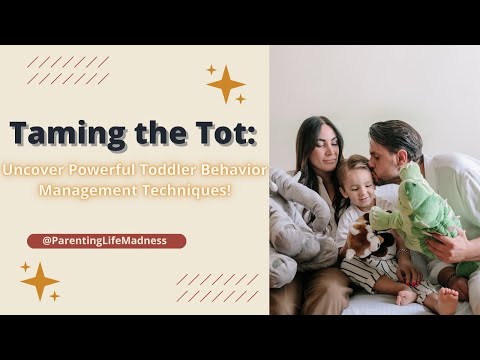 Taming the Tot: Uncover Powerful Toddler Behavior Management Techniques!