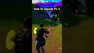 Solo Vs Squads Pt. 5 #shorts