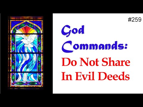 259 - God Commands - Do Not Share In Evil Deeds