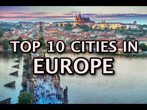 The Top 10 Cities to Visit in Europe