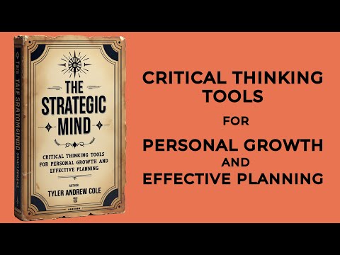 The Strategic Mind: Critical Thinking Tools For Personal Growth And Effective Planning (Audiobook)