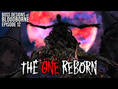 The One Reborn || Boss Designs of Bloodborne #12 (blind run)