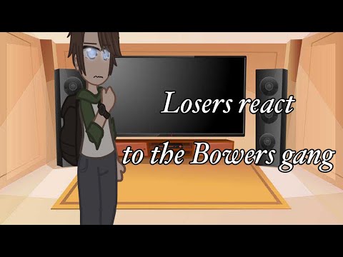 Losers react to the Bowers gang|Gacha|IT|Gacha Club|XxNiah_YEETxX