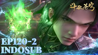 🔥EP120 Part 2 | Xiao Yan VS Tuan Mu Gu dou zun bintang 5 | Battle Through the Heavens