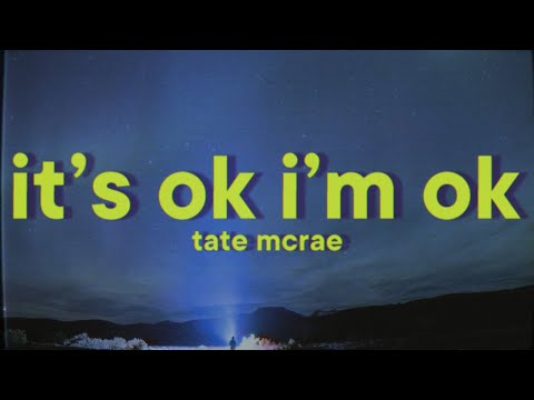 Tate McRae - It's ok I'm ok [Lyrics]