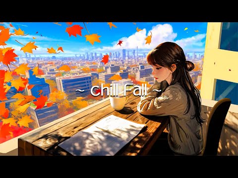 Music to put you in a better mood 🍂Chill Fall Lofi ~ lofi study music for work, study and relaxation