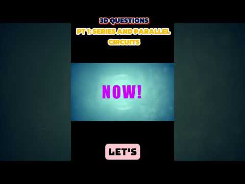 PT1: 3D Questions: Unraveling Series and Parallel Circuits! 💡#circuit #steamspirations