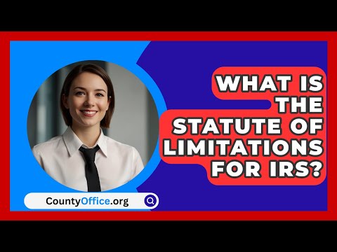 What Is The Statute Of Limitations For IRS? - CountyOffice.org