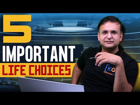 5 Important Life Choices : How to make Correct Choices in Life?