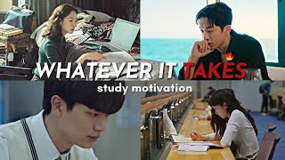 I'll do Whatever it Takes | study motivation from kdramas 📚