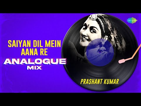 Saiyan Dil Mein Aana Re Analogue Mix | Prashant Kumar | Bahar | Bollywood Romantic Song