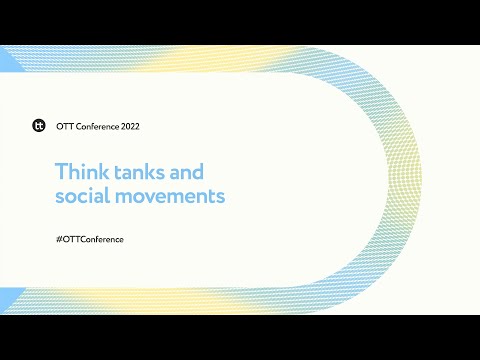 Think tanks and social movements | OTT Conference 2022