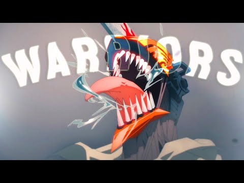 Chainsaw man「AMV」Warriors ᴴᴰ