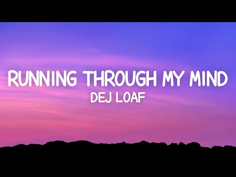 Dej Loaf - Running Through My Mind (Lyrics)