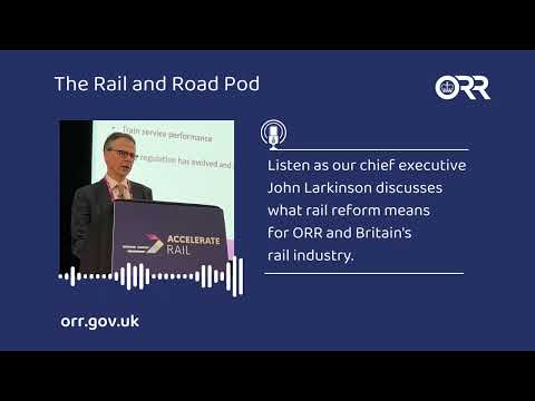 The Rail and Road pod: John Larkinson on rail reform