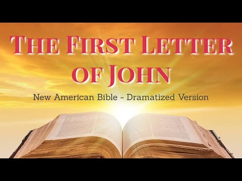 The First Letter of John - New Testament NAB - CATHOLIC LETTERS