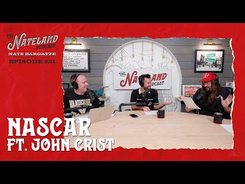 Nateland | Ep #221 - NASCAR with John Crist