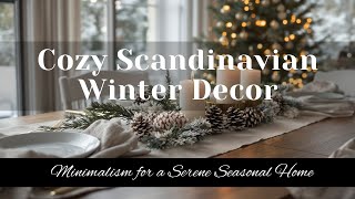 Scandinavian Winter Decor: Cozy Minimalism for a Serene Seasonal Home