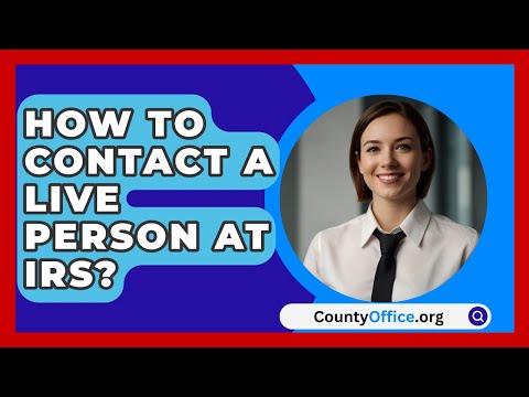 How To Contact A Live Person At IRS? - CountyOffice.org