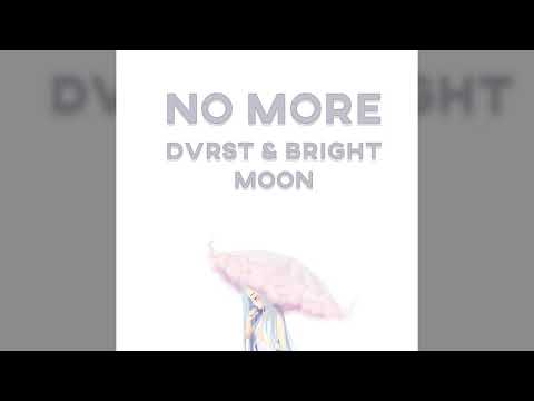 DVRST & Bright Moon - No More (Премьера 2020)