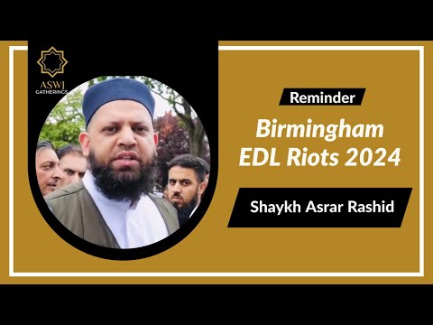 Birmingham EDL Riots 2024 | Shaykh Asrar Rashid