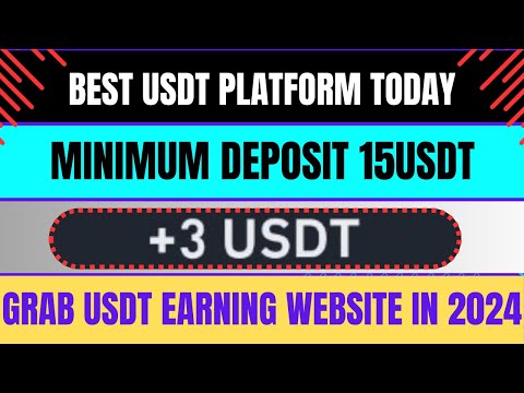 Best USDT Platform Today | Minimum Deposit 15USDT | Grab USDT Earning Website In 2024