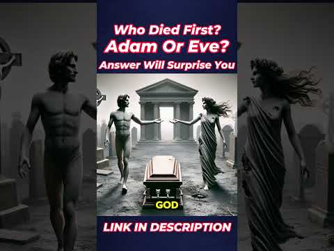 Who Died First? Adam Or Eve? The Answer Will Surprise You!