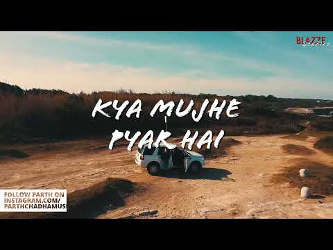 Kya Mujhe Pyar Hai (Kyun Aajkal) - Parth Chadha & Rosh Blazze (Lyrical Video) | KK | Woh Lamhe 2021