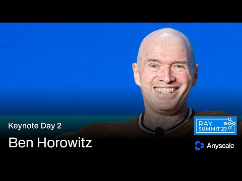 Ben Horowitz - Historical Perspectives on AI and the Internet | Ray Summit 2023