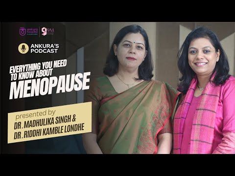 Understanding Menopause With Dr. Madhulika Singh and Dr. Riddhi - Ankura Hospital Pune