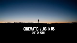 Cinematic Vlog in US shot on a7SⅢ