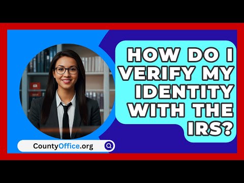 How Do I Verify My Identity With The IRS? - CountyOffice.org