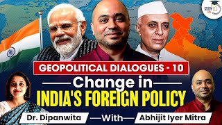 Change in India's Foreign Policy | Geopolitical Dialogues- 10 | Abhijeet Iyer Mitra | GS 2 | StudyIQ