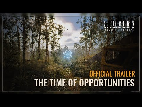 『S.T.A.L.K.E.R. 2: Heart of Chornobyl（ストーカー2：ハート・オブ・チョルノービリ）』Trailer ｢The Time of Opportunities｣