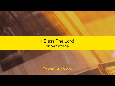 I BLESS THE LORD [Official Lyric Video] | Vineyard Worship feat. Jodie Alexander-Frye