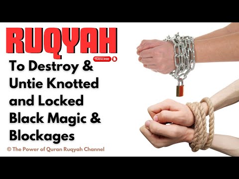 Ultimate Ruqyah to Break & Destroy Black Magic, Blockages & Unknot Spiritual Curses