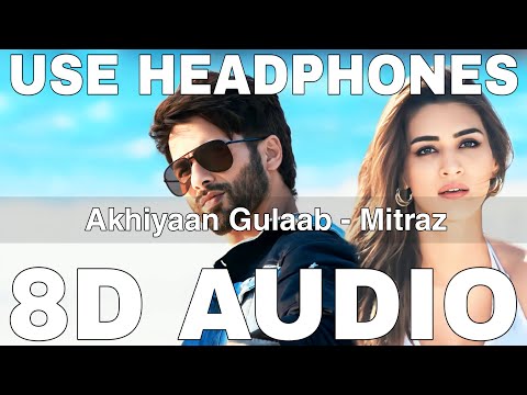 Akhiyaan Gulaab (8D Audio) | Teri Baaton Mein Aisa Uljha Jiya | Mitraz | Shahid Kapoor, Kriti Sanon