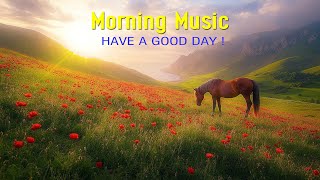 POWERFUL MORNING MUSIC - Wake Up Happy - Best Relaxing Music for Stress Relief, Healing & Meditation