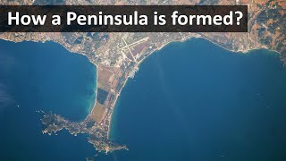 How a Peninsula is formed