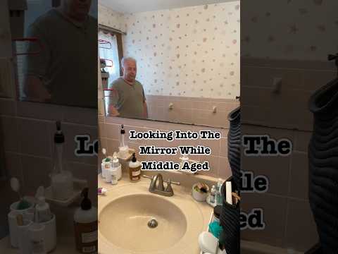 Looking In The Mirror While Middle Aged #crazyrussiandad #mirror #middleaged #midlife #midlife